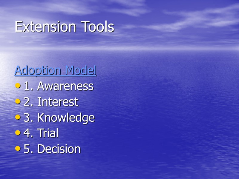 Extension Tools  Adoption Model 1. Awareness 2. Interest 3. Knowledge 4. Trial 